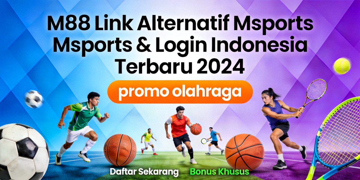 Banner M88 Link Alternatif Msports & Login Indonesia Terbaru 2024 dengan promo olahraga