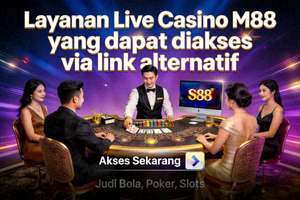 Layanan Live Casino M88 yang dapat diakses via link alternatif